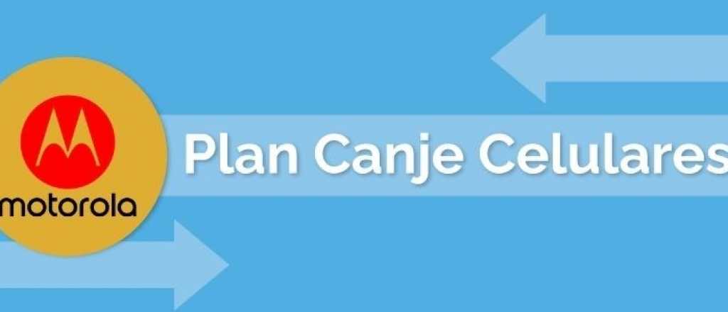 Plan Canje Motorola: descuentos de hasta 500.000 pesos por celulares usados
