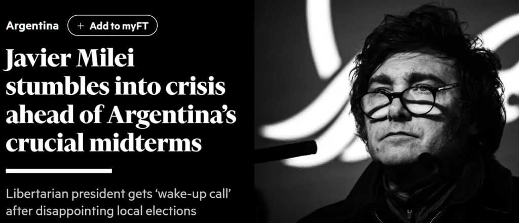 "La mayor crisis": el duro diagnóstico del Financial Times sobre Milei